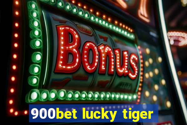 900bet lucky tiger