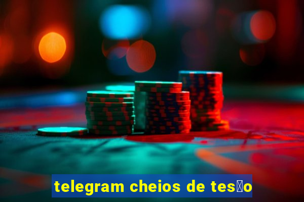 telegram cheios de tes茫o