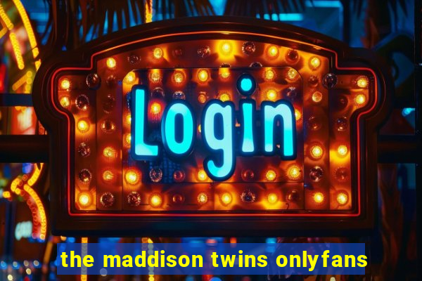 the maddison twins onlyfans