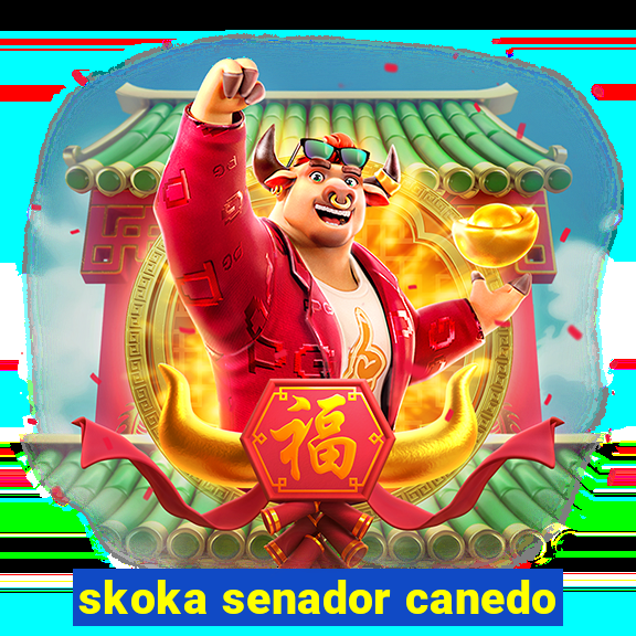 skoka senador canedo