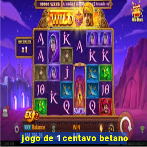 jogo de 1 centavo betano