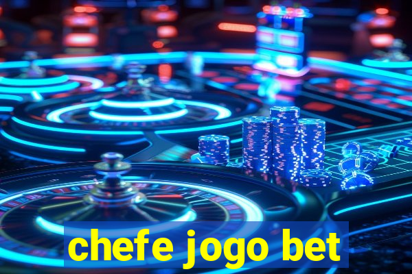 chefe jogo bet