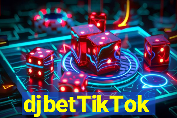 djbetTikTok