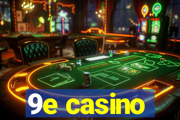 9e casino