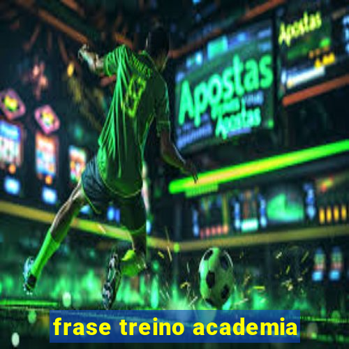 frase treino academia