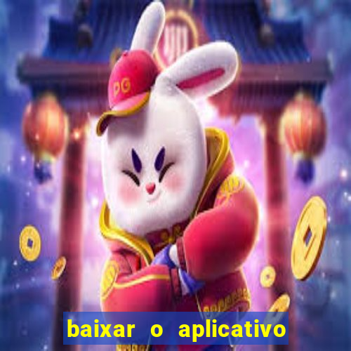 baixar o aplicativo do jogo do tigrinho