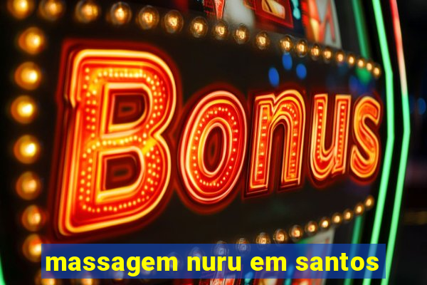 massagem nuru em santos