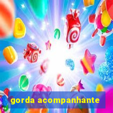 gorda acompanhante