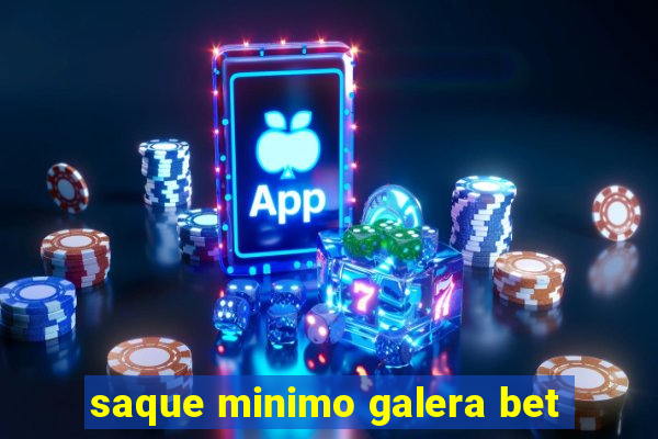 saque minimo galera bet