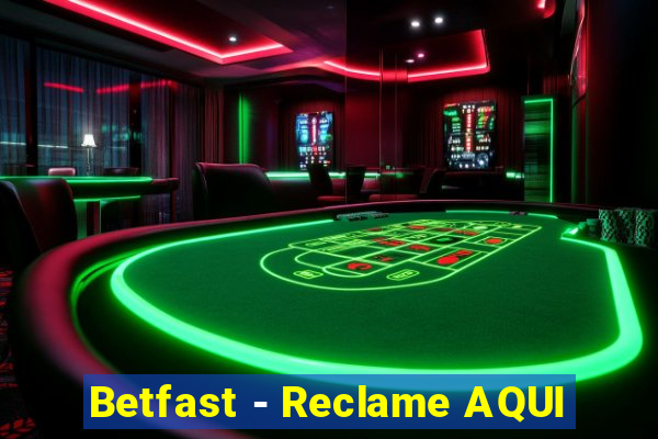 Betfast - Reclame AQUI