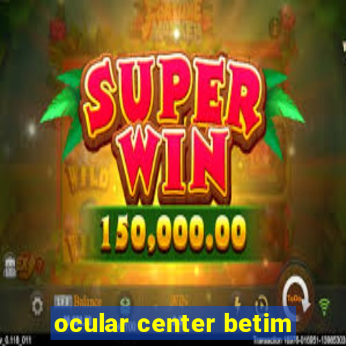 ocular center betim