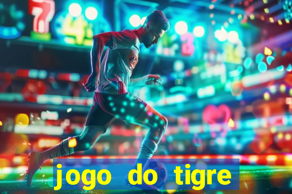 jogo do tigre ganha dinheiro mesmo