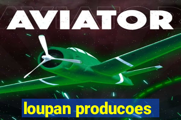 loupan producoes