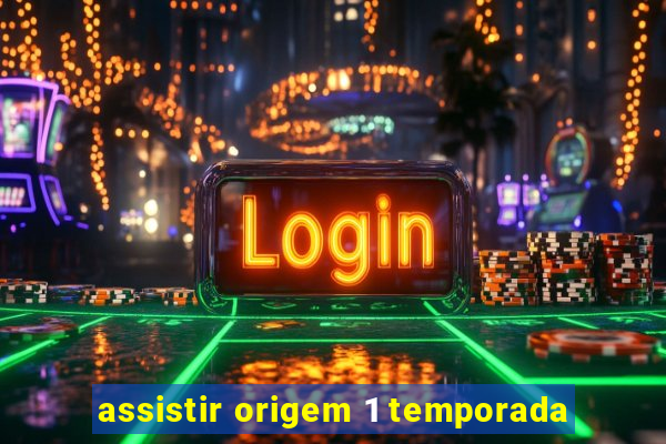 assistir origem 1 temporada