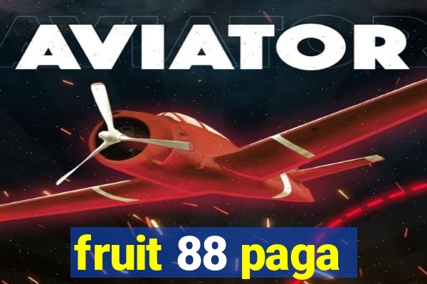 fruit 88 paga