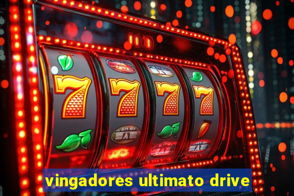 vingadores ultimato drive