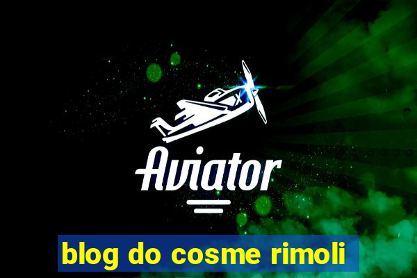 blog do cosme rimoli