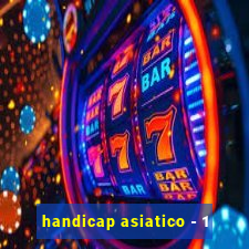 handicap asiatico - 1