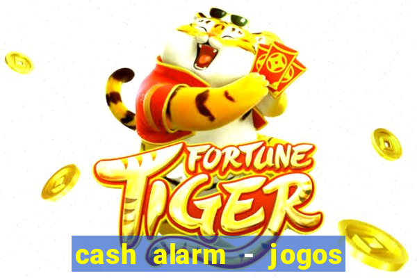 cash alarm - jogos e prêmios