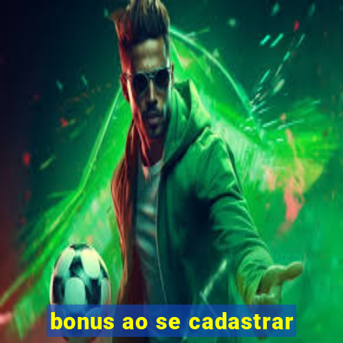 bonus ao se cadastrar