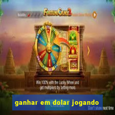 ganhar em dolar jogando