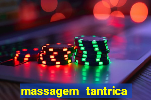 massagem tantrica zona leste