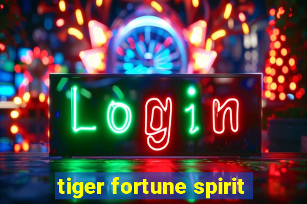 tiger fortune spirit