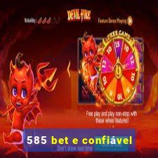 585 bet e confiável