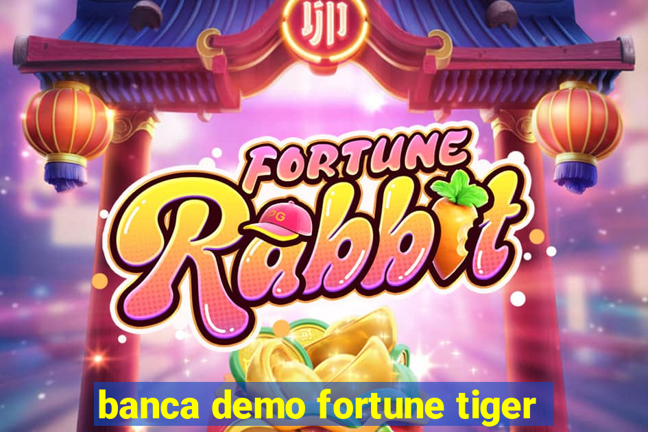 banca demo fortune tiger