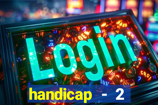 handicap - 2 resultado final