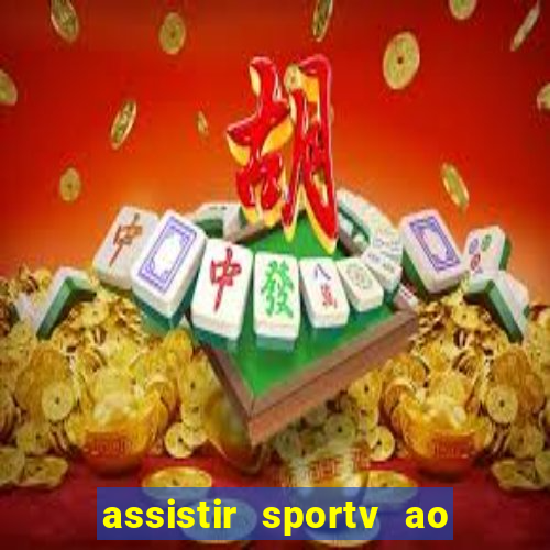 assistir sportv ao vivo agora