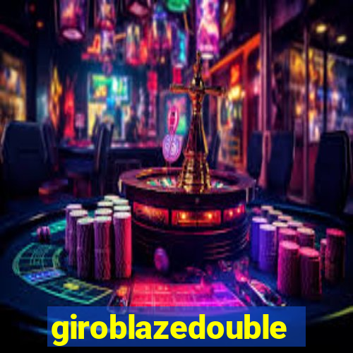 giroblazedouble