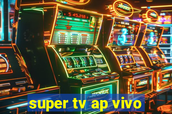 super tv ap vivo