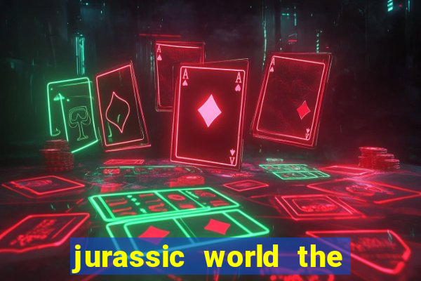 jurassic world the game dinheiro infinito