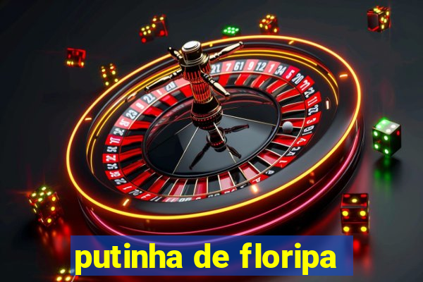 putinha de floripa