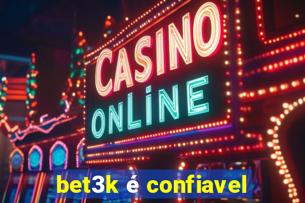 bet3k é confiavel