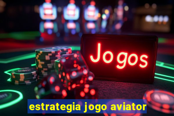 estrategia jogo aviator