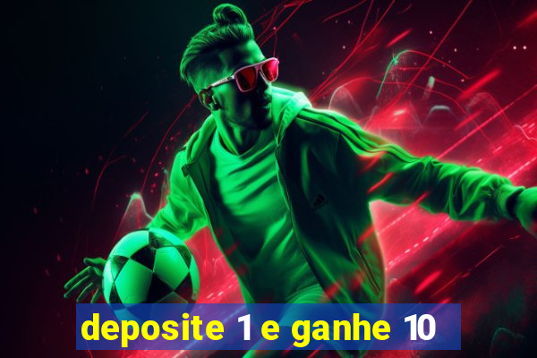 deposite 1 e ganhe 10