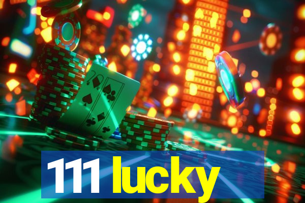 111 lucky