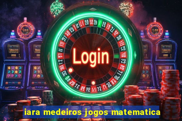 iara medeiros jogos matematica