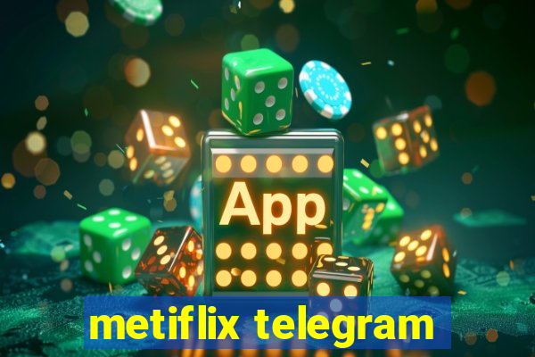 metiflix telegram