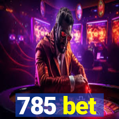 785 bet