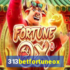 313betfortuneox