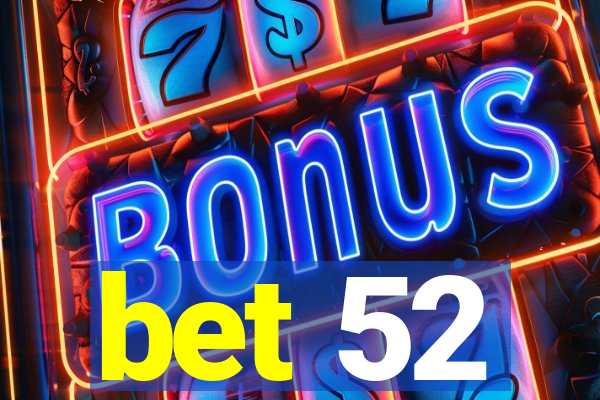 bet 52