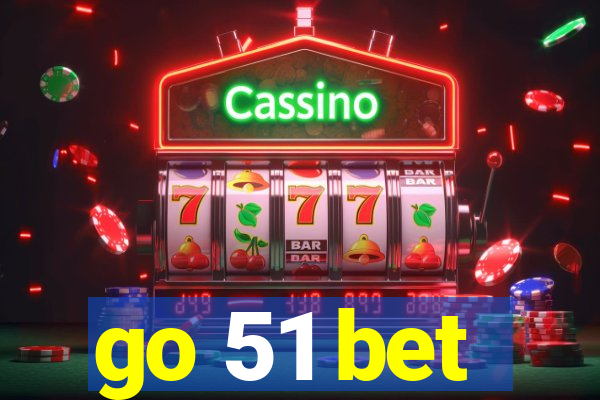 go 51 bet