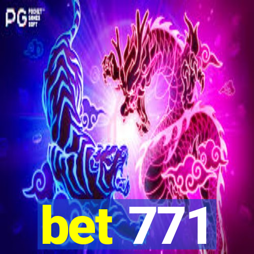 bet 771