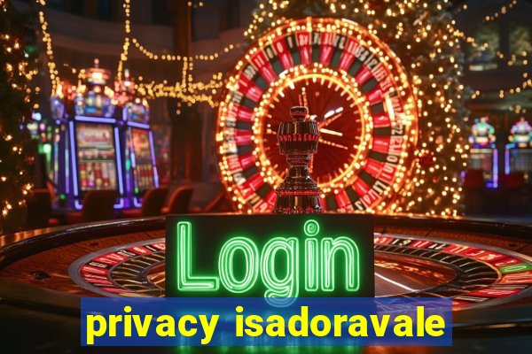 privacy isadoravale