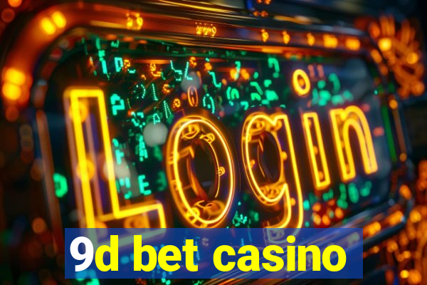 9d bet casino