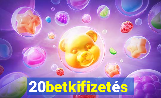 20betkifizetés