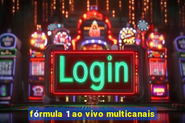 fórmula 1 ao vivo multicanais